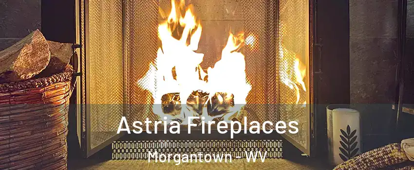  Astria Fireplaces Morgantown - WV