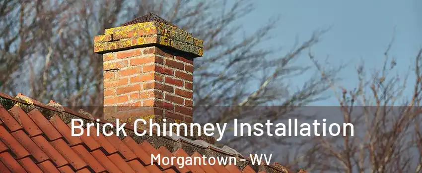  Brick Chimney Installation Morgantown - WV