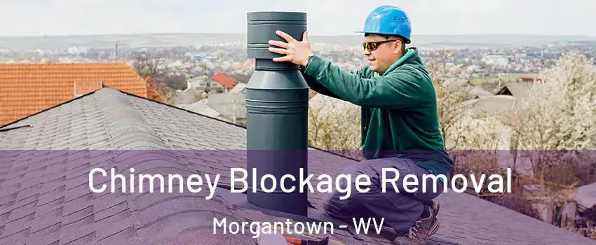  Chimney Blockage Removal Morgantown - WV