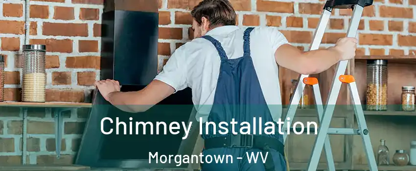  Chimney Installation Morgantown - WV
