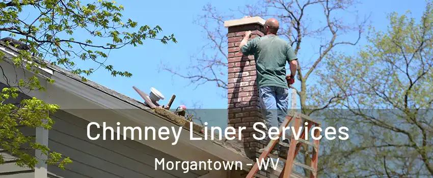  Chimney Liner Services Morgantown - WV