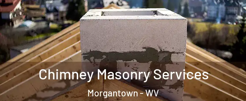 Chimney Masonry Services Morgantown - WV