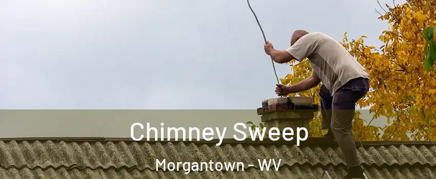  Chimney Sweep Morgantown - WV