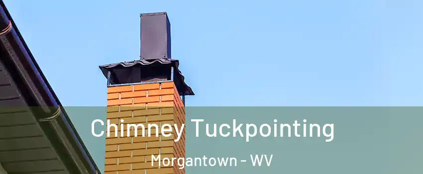  Chimney Tuckpointing Morgantown - WV