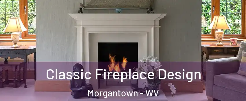  Classic Fireplace Design Morgantown - WV