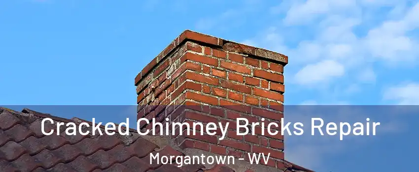  Cracked Chimney Bricks Repair Morgantown - WV