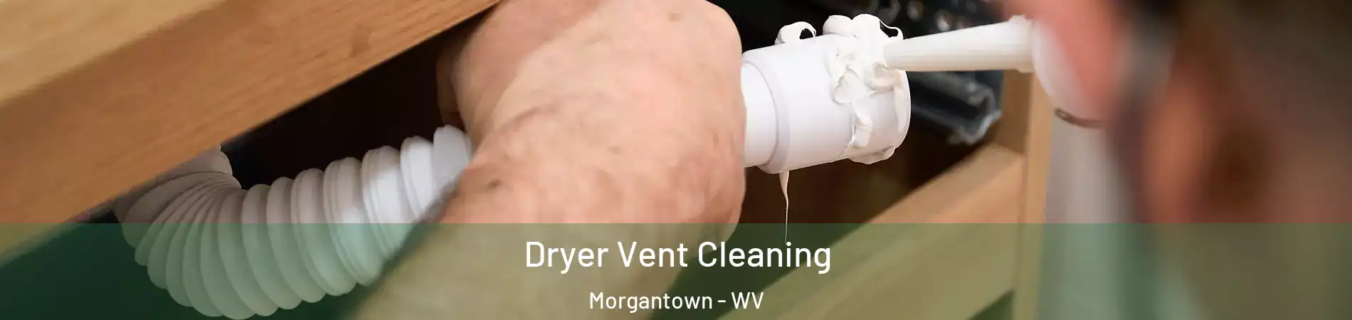  Dryer Vent Cleaning Morgantown - WV