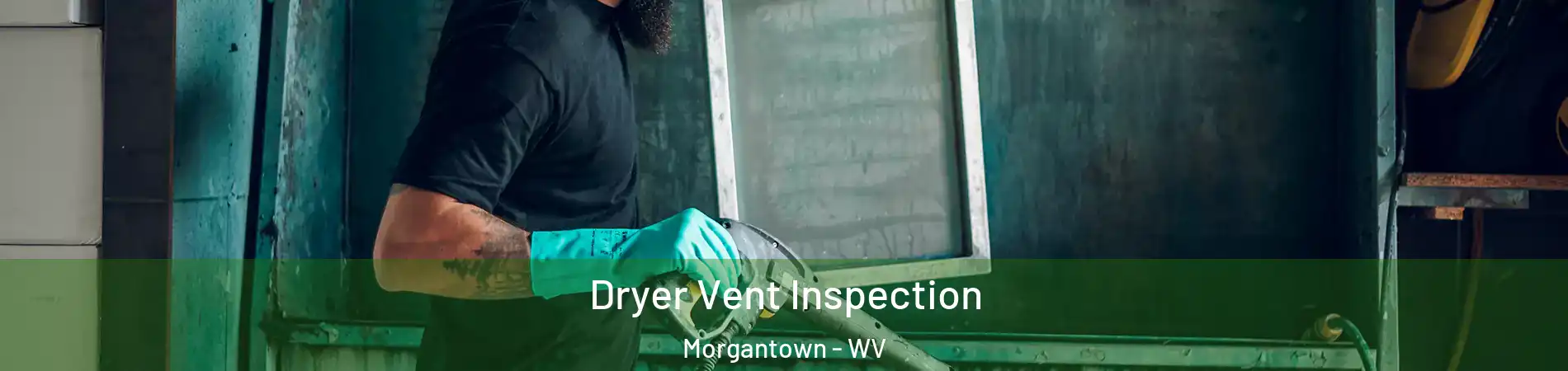 Dryer Vent Inspection Morgantown - WV
