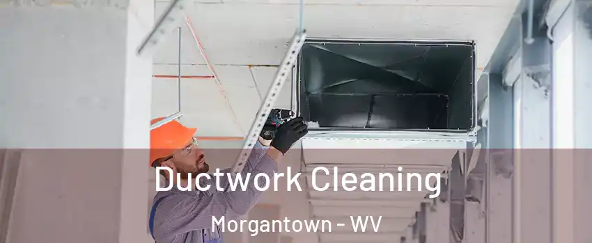  Ductwork Cleaning Morgantown - WV