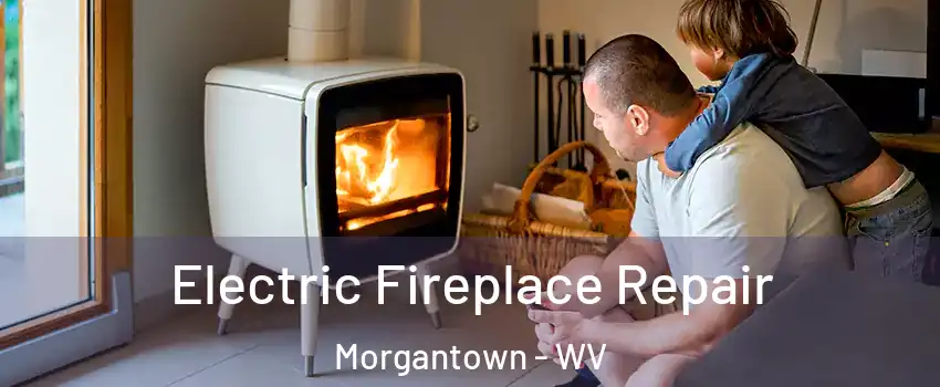  Electric Fireplace Repair Morgantown - WV