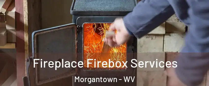  Fireplace Firebox Services Morgantown - WV