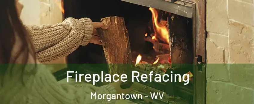  Fireplace Refacing Morgantown - WV