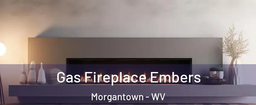  Gas Fireplace Embers Morgantown - WV