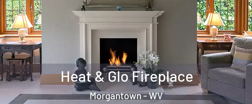  Heat & Glo Fireplace Morgantown - WV