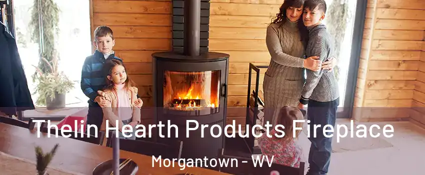  Thelin Hearth Products Fireplace Morgantown - WV