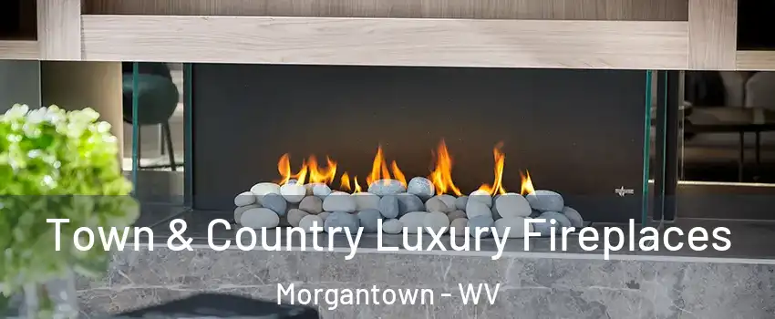  Town & Country Luxury Fireplaces Morgantown - WV