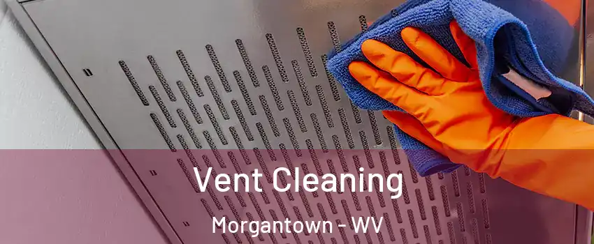  Vent Cleaning Morgantown - WV