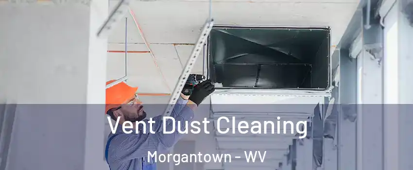  Vent Dust Cleaning Morgantown - WV
